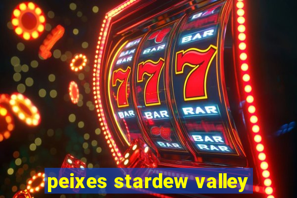 peixes stardew valley